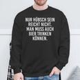 Frau Nur Hübsch Sein Reicht Nicht Man Muss Auch Bier Trinken Sweatshirt Geschenke für alte Männer