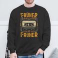 Früher War Alles Besser Ich Binon Früher War Alles Besser Ich Sweatshirt Geschenke für alte Männer