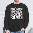 Früher War Alles Leicht Ich AuchS Sweatshirt Geschenke für alte Männer