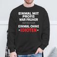 Fun Einmal Mit Profis War Früher Sweatshirt Geschenke für alte Männer