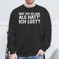 Fun Ich So Aus Als Hätt Ich Lust Sweatshirt Geschenke für alte Männer