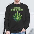 Cannabis Hemp Leaf Immer Gut Drauf Sweatshirt Geschenke für alte Männer