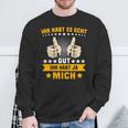 Humour Ihr Habt Es Gut Ihr Habt Mich Sweatshirt Geschenke für alte Männer