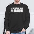 Ich Höre Nur Mimimimi Sweatshirt Geschenke für alte Männer