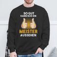 Saying For Meister Meisterprüfung Craft Sweatshirt Geschenke für alte Männer