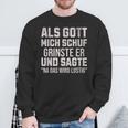 With Sayings Als Gott Mich Schuf Grinste Er Sweatshirt Geschenke für alte Männer