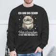 Ich Hab Das Schonerstanden Ist Mir Nur Egal Katze Angervt Sweatshirt Geschenke für alte Männer