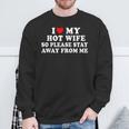 Ich Liebe Meine Heiße Frau Also Bleib Bitte Wegon Mir Sweatshirt Geschenke für alte Männer