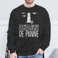 Ich Muss Gar Nix Ich Muss Nur Nach De Panne Sweatshirt Geschenke für alte Männer