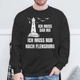 Ich Muss Gar Nix Ich Muss Nur Nach Flensburg Holiday Norden Sweatshirt Geschenke für alte Männer