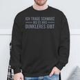 Ich Tragen Schwarz Bis Es Was Dunkeren Gibt Sweatshirt Geschenke für alte Männer