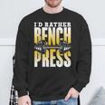 Ich Würde Lieber Bench Press Sweatshirt Geschenke für alte Männer