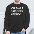 Ich Zahle Bar Oder Gar Nicht Sweatshirt Geschenke für alte Männer