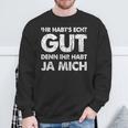 Ihr Habt's Echt Gut Denn Ihr Habt Ja Mich Sweatshirt Geschenke für alte Männer