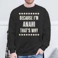 Because I'm Anahi That's Why Cute Name Sweatshirt Gifts for Old Men