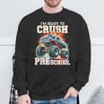 I'm Ready To Crush Preschool Monster Truck First Day Kid Boy Sweatshirt Gifts for Old Men