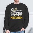 Jga Stag Party Groom Der Tut Nix Marriage Sweatshirt Geschenke für alte Männer