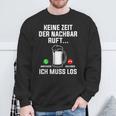 Keine Zeit Der Nachbar Ruft Ich Muss Los Bierliebhaber Sweatshirt Geschenke für alte Männer