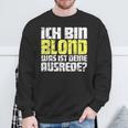 Ladies Ich Bin Blond Was Ist Dein Ausrede Sweatshirt Geschenke für alte Männer