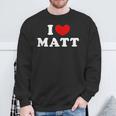 I Love Matt I Love Matt Sweatshirt Geschenke für alte Männer