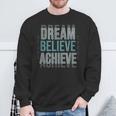 Mindset Motivational Quote Dream Believe Achieve Sweatshirt Gifts for Old Men