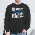 Mir Reicht's Ich Geh Fliegen Sailflyer Hobby Slogan Sweatshirt Geschenke für alte Männer