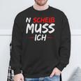 N Scheiß Muss Ich Sweatshirt Geschenke für alte Männer