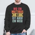 Name Matthias Wo Ein Matthias Istorname Sweatshirt Geschenke für alte Männer