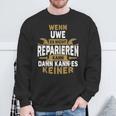 Name Wenn Uwe Es Nicht Repairieren Kann Sweatshirt Geschenke für alte Männer