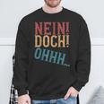 Nein Doch Ohhh Ironie Sarcasm S Sweatshirt Geschenke für alte Männer