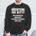 Nüchtern Ins Bett Was Kommt Als Nächstes Sweatshirt Geschenke für alte Männer