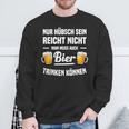 Nur Hübsch Sein Reicht Nicht Man Muss Auch Bier Drinking S Sweatshirt Geschenke für alte Männer