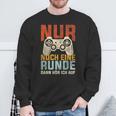 Nur Noch Eine Runde Dann Hör Ich Auf Gamer Zocker Sweatshirt Geschenke für alte Männer