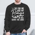 As For Me And My Piano We Will Serve The Lord Pianist Sweatshirt Gifts for Old Men