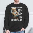 Rente 2024 Pensioner Bear I Must Have Nix Sweatshirt Geschenke für alte Männer