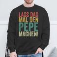 Retro Lass Das Mal Den Pepe Machenintage First Name Sweatshirt Geschenke für alte Männer