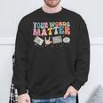 Speech Therapy Language Pathologist Your Words Matter Mental Sweatshirt Gifts for Old Men