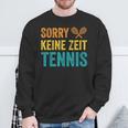 Sport Lustiges Tennisspieler Sorry Keine Zeit Tennis Sweatshirt Geschenke für alte Männer