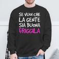 T Seuoi Che La Gente Sia Buona Friggila Regalo Donna Felpa Regalos para ancianos