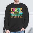 Tie Dye Vacation Cruise Crew Most Likely To Get Lost A Sea Sweatshirt Gifts for Old Men