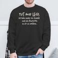 Tut Mir Leid Ich Habe Weder Die Geduld Noch Die Geduld Noch Sweatshirt Geschenke für alte Männer