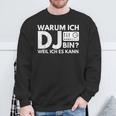 Warum Ich Dj Bin Weil Ich Es Kann Sweatshirt Geschenke für alte Männer