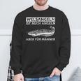 Welsangeln Ist Auch Fishing Aber Für Männer Sweatshirt Geschenke für alte Männer