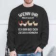 Wenn Ihr Mich Sucht Ich Bin Den Ziegen And Hühnernern If Your Mich Sucht Ich Sweatshirt Geschenke für alte Männer