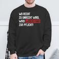 Wo Recht Zu Unrecht Wird Wird Widerstand Zur Pflicht Sweatshirt Geschenke für alte Männer