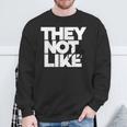 They Not Like Us Educator Sweatshirt Gifts for Old Men