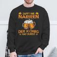 Zapft Ihr Narren Der Konig Hat Durst Lustig Drinker Sweatshirt Geschenke für alte Männer