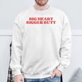 Big Heart Bigger Butt Sweatshirt Geschenke für alte Männer