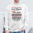 You Can't Scare Me I Have A Crazy Grandpa Grumpy Old Man Sweatshirt Gifts for Old Men