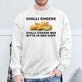 Chilli Cheese Mir Bitte In Den Kopf Sweatshirt Geschenke für alte Männer